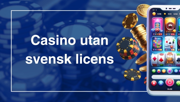 Guide till online casino utan svensk licens - Spela säkert och ansvarsfullt